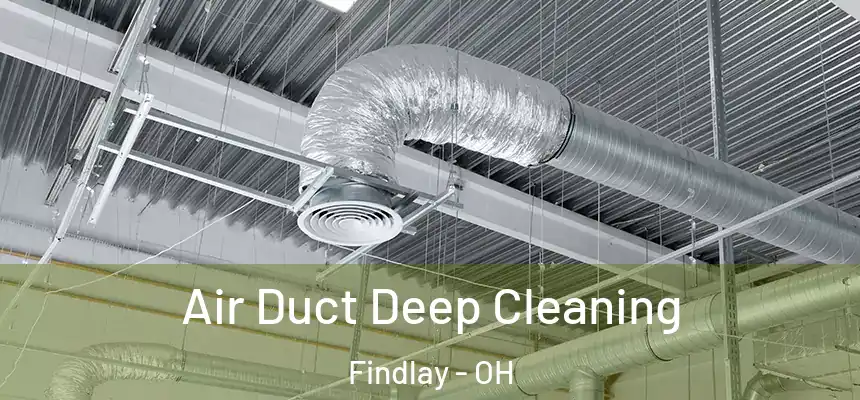  Air Duct Deep Cleaning Findlay - OH