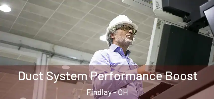  Duct System Performance Boost Findlay - OH