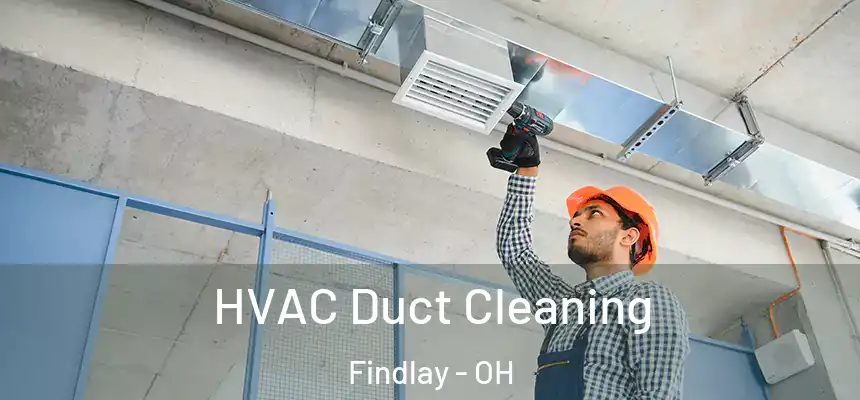  HVAC Duct Cleaning Findlay - OH