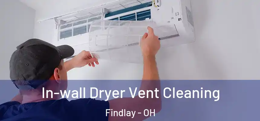  In-wall Dryer Vent Cleaning Findlay - OH