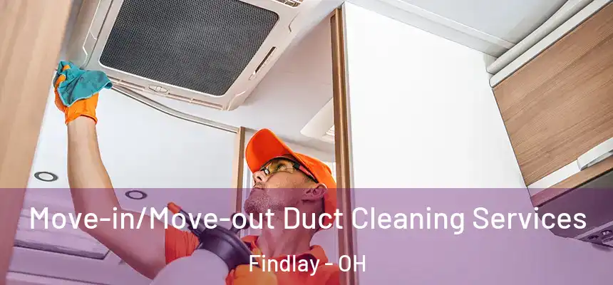  Move-in/Move-out Duct Cleaning Services Findlay - OH