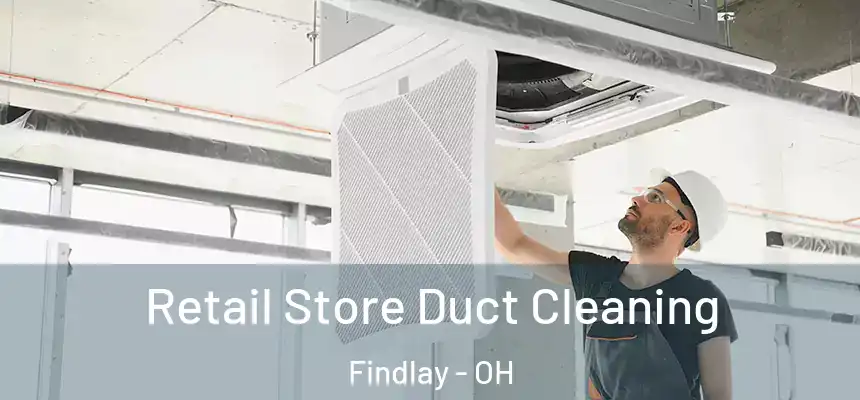  Retail Store Duct Cleaning Findlay - OH