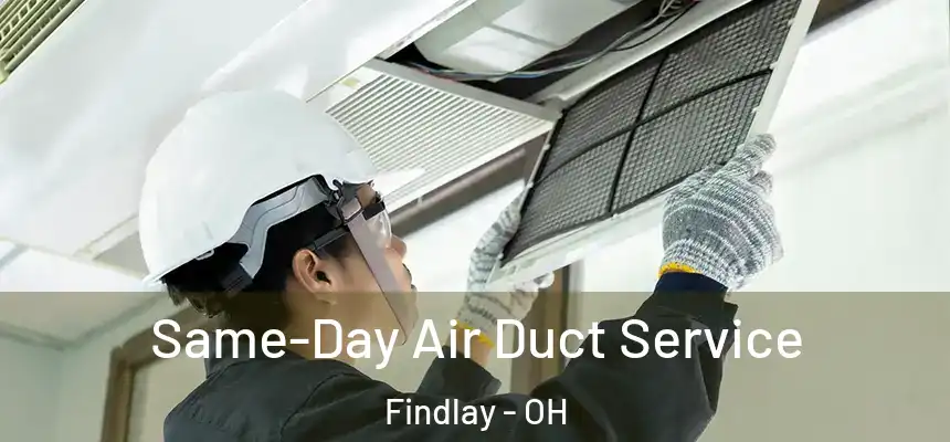  Same-Day Air Duct Service Findlay - OH